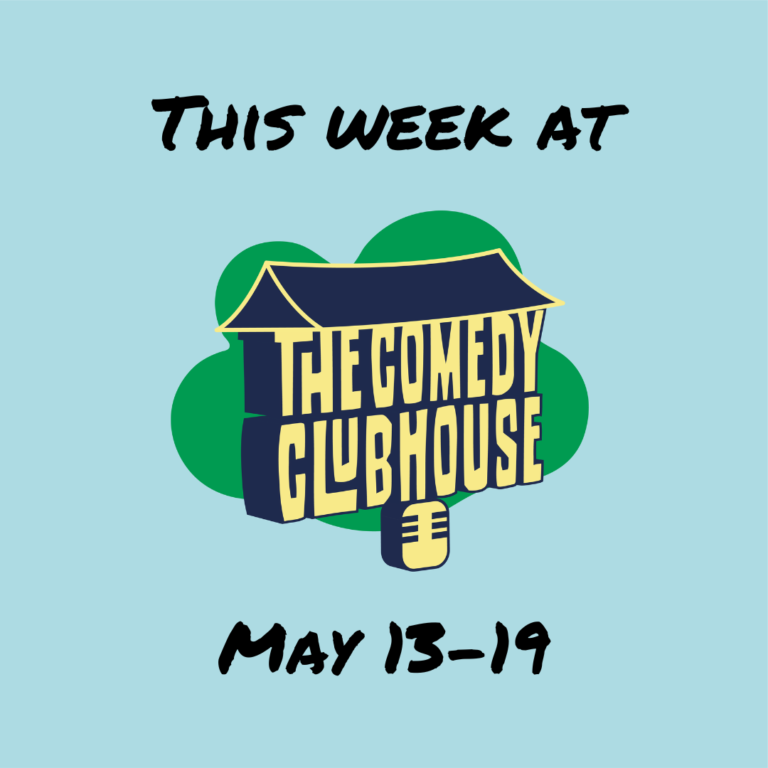 This Week at The Comedy Clubhouse: May 13-19, 2024