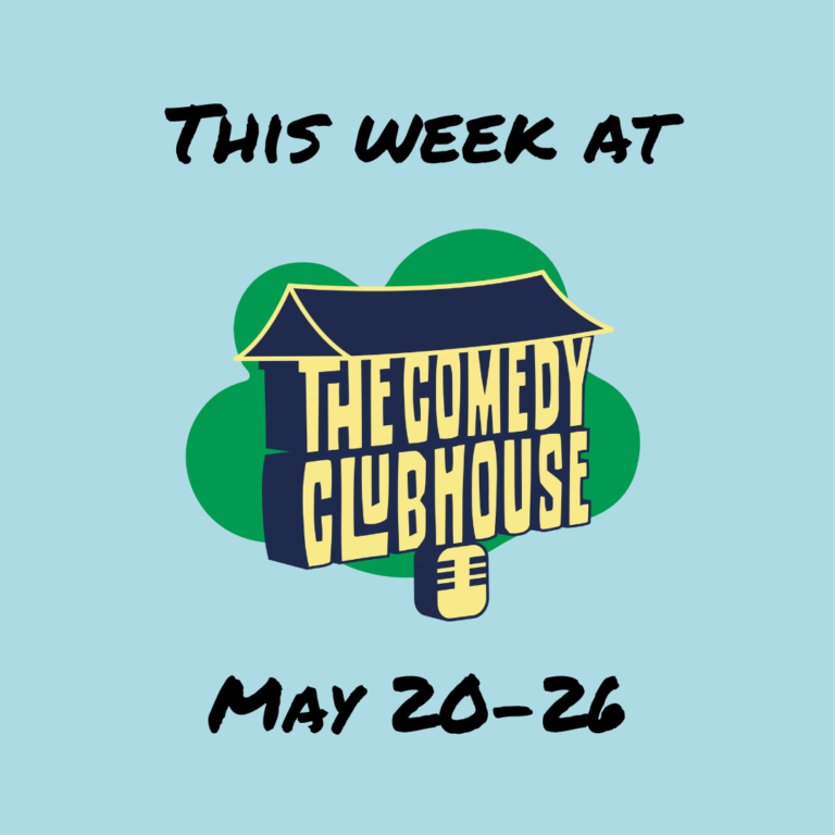 This Week at The Comedy Clubhouse: May 20-26, 2024