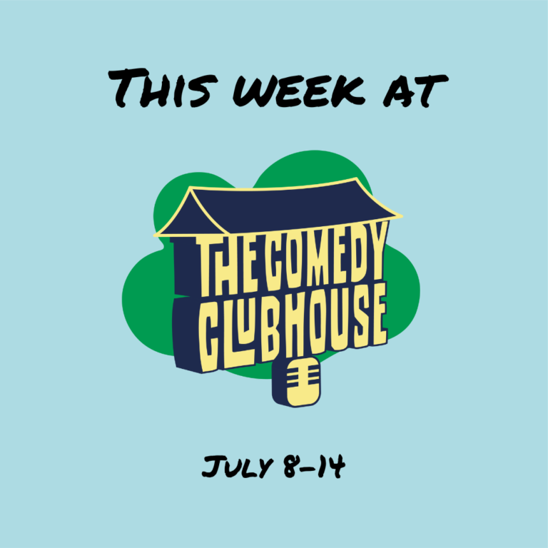 This Week at The Comedy Clubhouse: July 8-14